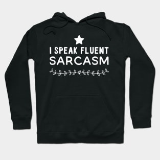 I Speak fluent sarcasm Hoodie